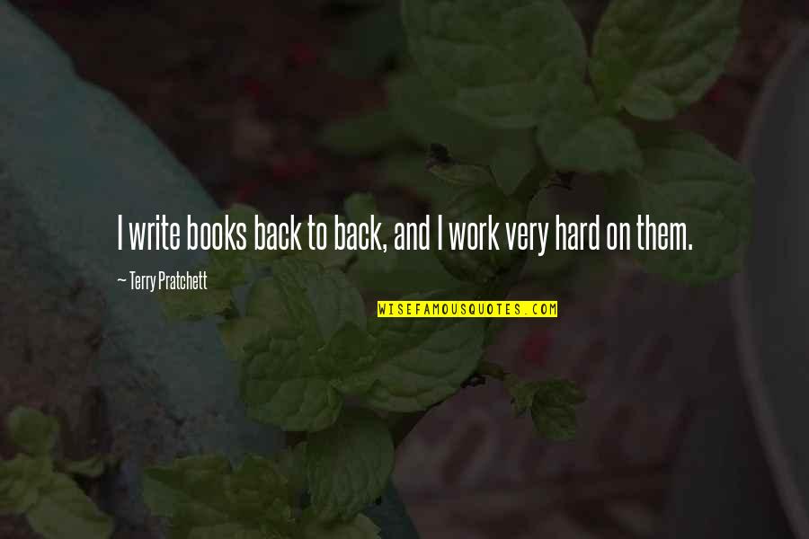 Rafinesque Quotes By Terry Pratchett: I write books back to back, and I Rafinesque Quotes By Terry Pratchett: I write books back to back, and I