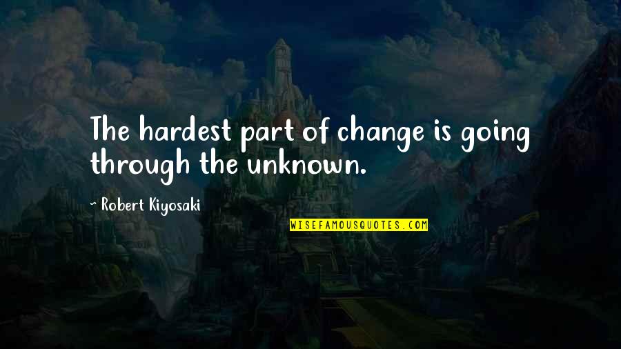 Rafiz Haliti Quotes By Robert Kiyosaki: The hardest part of change is going through