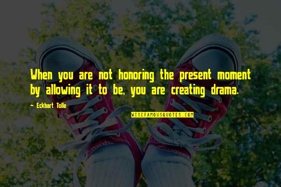 Rafko Mekic Quotes By Eckhart Tolle: When you are not honoring the present moment