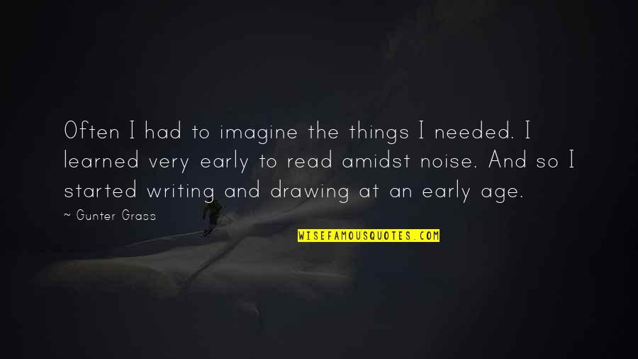 Rafko Mekic Quotes By Gunter Grass: Often I had to imagine the things I
