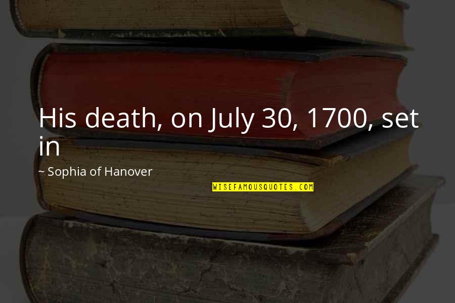 Rafko Miss Quotes By Sophia Of Hanover: His death, on July 30, 1700, set in