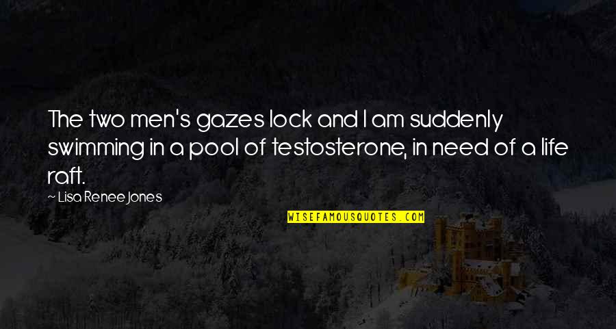 Raft Quotes By Lisa Renee Jones: The two men's gazes lock and I am