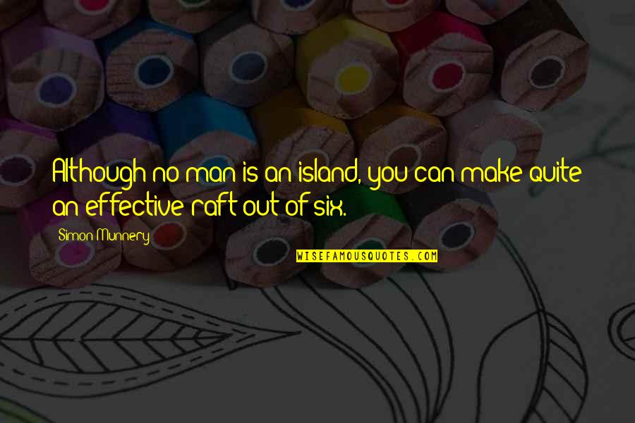 Raft Quotes By Simon Munnery: Although no man is an island, you can