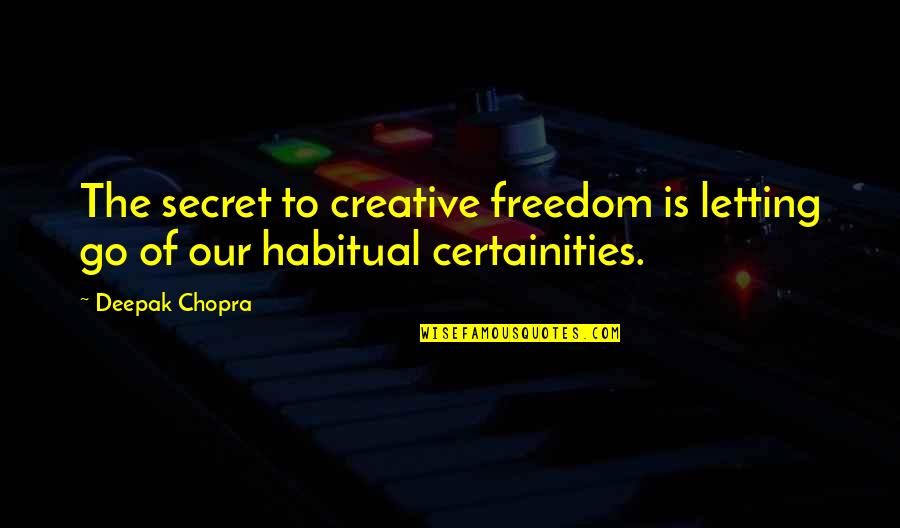 Raftaar Rapper Quotes By Deepak Chopra: The secret to creative freedom is letting go