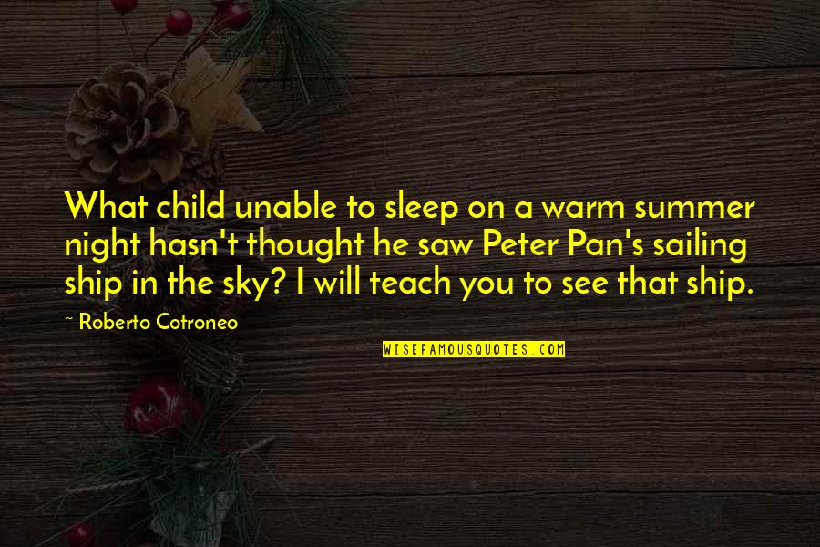 Raftopoulos Ranch Quotes By Roberto Cotroneo: What child unable to sleep on a warm