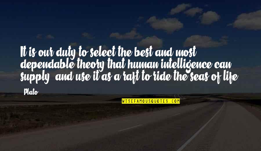 Raft's Quotes By Plato: It is our duty to select the best