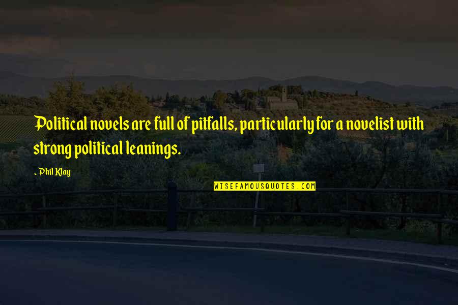 Rafturi Metalice Quotes By Phil Klay: Political novels are full of pitfalls, particularly for Rafturi Metalice Quotes By Phil Klay: Political novels are full of pitfalls, particularly for