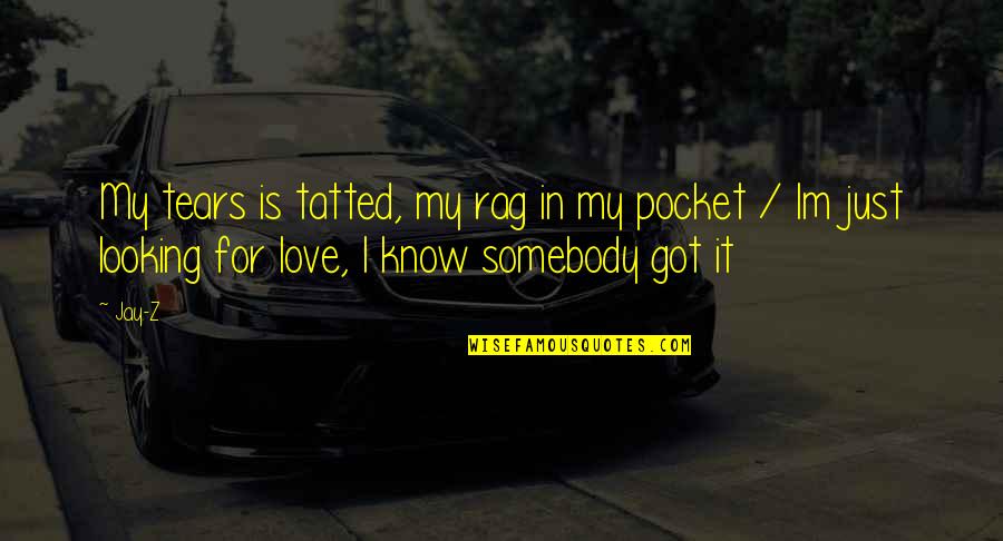 Rag Quotes By Jay-Z: My tears is tatted, my rag in my