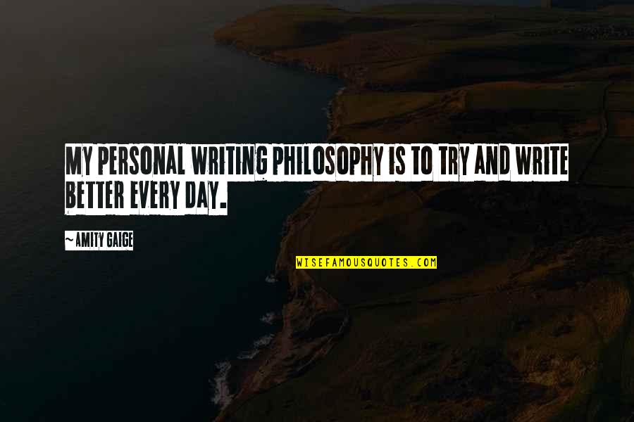 Raga Quotes By Amity Gaige: My personal writing philosophy is to try and