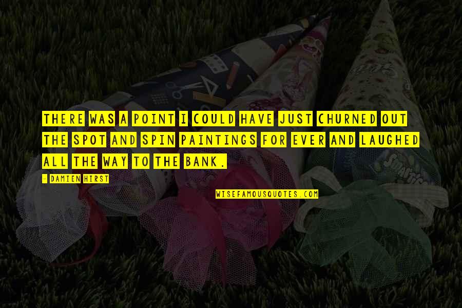 Ragaan Quotes By Damien Hirst: There was a point I could have just
