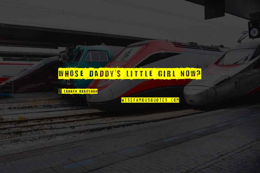 Ragazzo Delivery Quotes By Lauren Bradshaw: Whose Daddy's Little Girl Now?