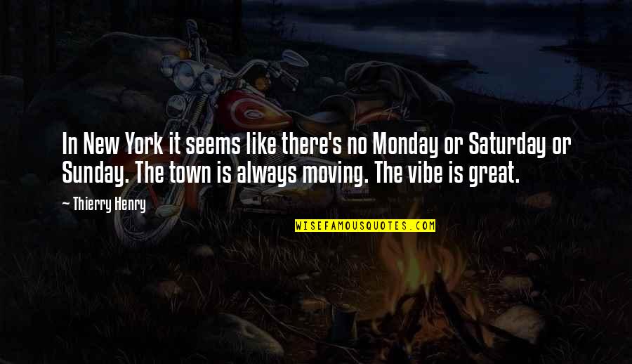 Ragbrai Quotes By Thierry Henry: In New York it seems like there's no Ragbrai Quotes By Thierry Henry: In New York it seems like there's no