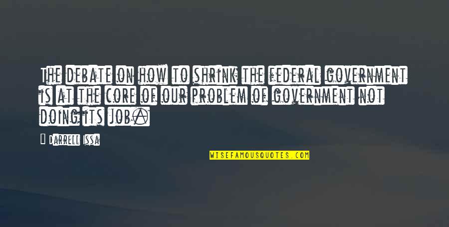 Ragdoll Kitten Quotes By Darrell Issa: The debate on how to shrink the federal