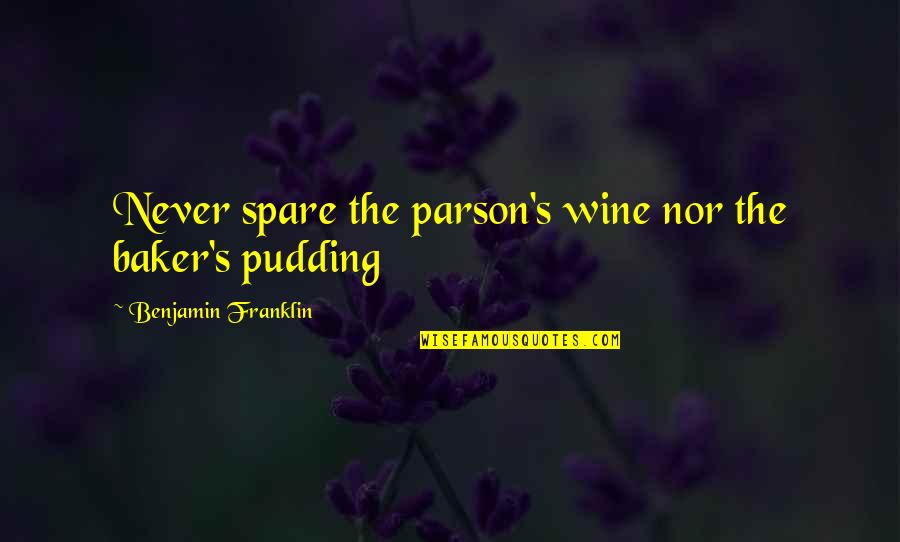 Ragdoll Kittens Quotes By Benjamin Franklin: Never spare the parson's wine nor the baker's Ragdoll Kittens Quotes By Benjamin Franklin: Never spare the parson's wine nor the baker's