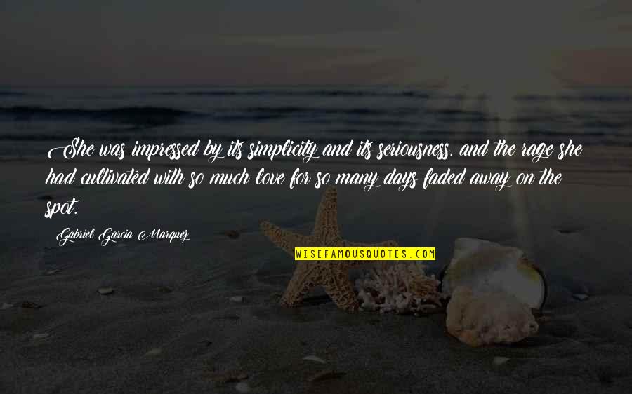 Rage And Love Quotes By Gabriel Garcia Marquez: She was impressed by its simplicity and its Rage And Love Quotes By Gabriel Garcia Marquez: She was impressed by its simplicity and its