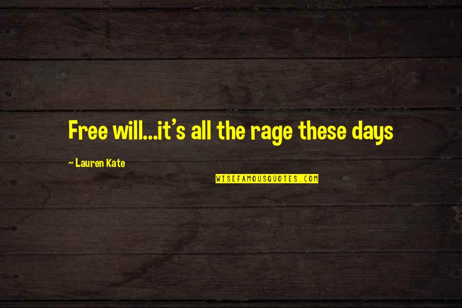 Rage And Love Quotes By Lauren Kate: Free will...it's all the rage these days