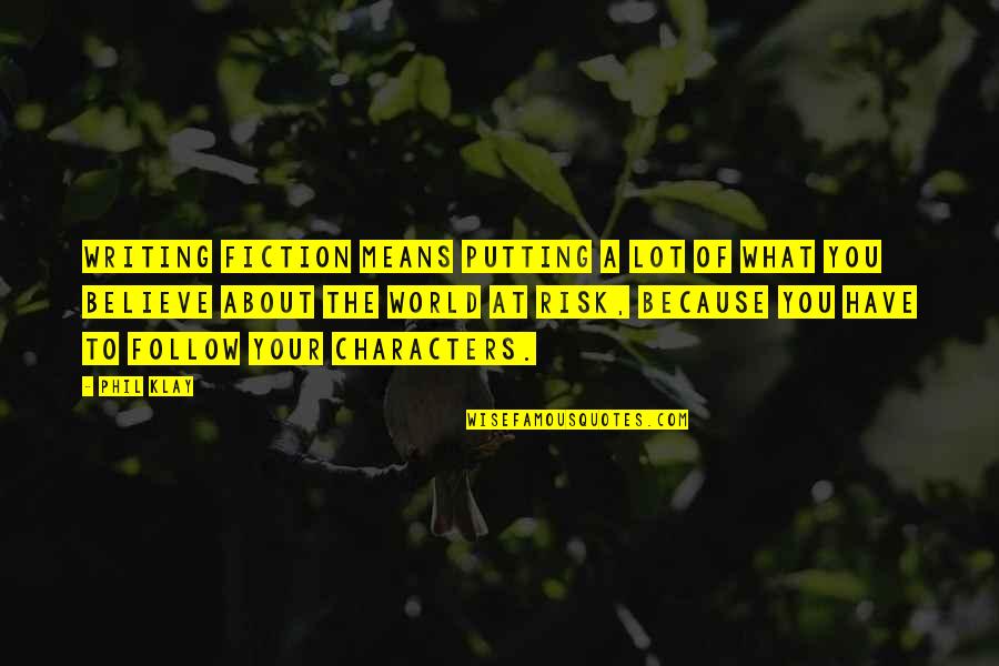 Rage In Harlem Quotes By Phil Klay: Writing fiction means putting a lot of what