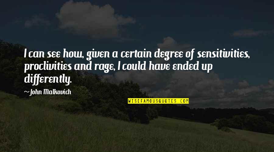 Rage Quotes By John Malkovich: I can see how, given a certain degree