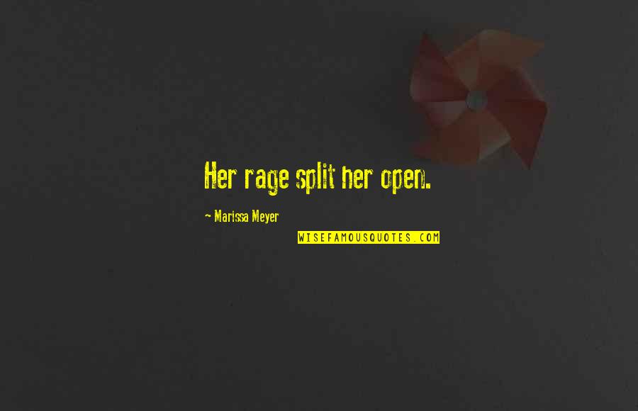 Rage Quotes By Marissa Meyer: Her rage split her open.