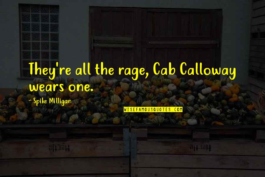 Rage Quotes By Spike Milligan: They're all the rage, Cab Calloway wears one.