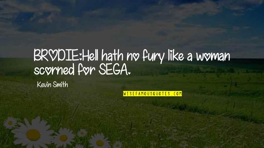 Rageahol Simpsons Quotes By Kevin Smith: BRODIE:Hell hath no fury like a woman scorned Rageahol Simpsons Quotes By Kevin Smith: BRODIE:Hell hath no fury like a woman scorned