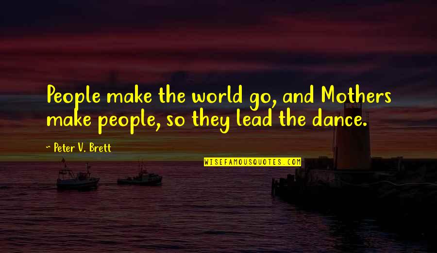 Ragen Quotes By Peter V. Brett: People make the world go, and Mothers make