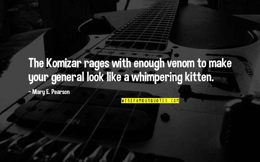 Rages Quotes By Mary E. Pearson: The Komizar rages with enough venom to make