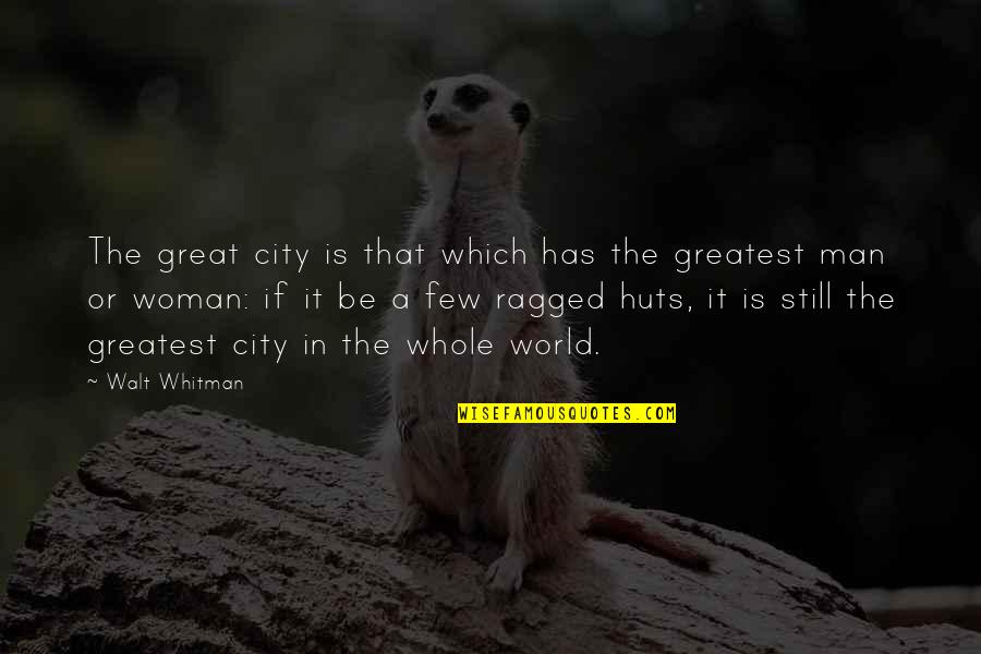 Ragged Quotes By Walt Whitman: The great city is that which has the