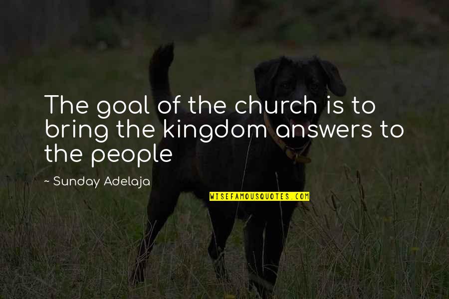 Raggedly Quotes By Sunday Adelaja: The goal of the church is to bring Raggedly Quotes By Sunday Adelaja: The goal of the church is to bring
