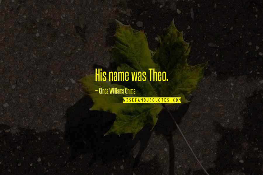 Ragger Quotes By Cinda Williams Chima: His name was Theo.
