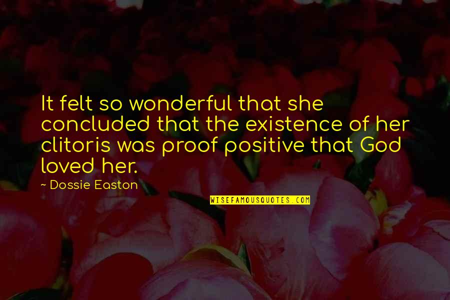 Raggies Quotes By Dossie Easton: It felt so wonderful that she concluded that Raggies Quotes By Dossie Easton: It felt so wonderful that she concluded that