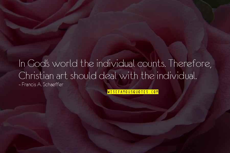 Raggies Quotes By Francis A. Schaeffer: In God's world the individual counts. Therefore, Christian Raggies Quotes By Francis A. Schaeffer: In God's world the individual counts. Therefore, Christian