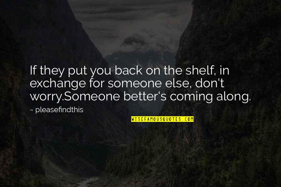 Raghavan Tamil Quotes By Pleasefindthis: If they put you back on the shelf,