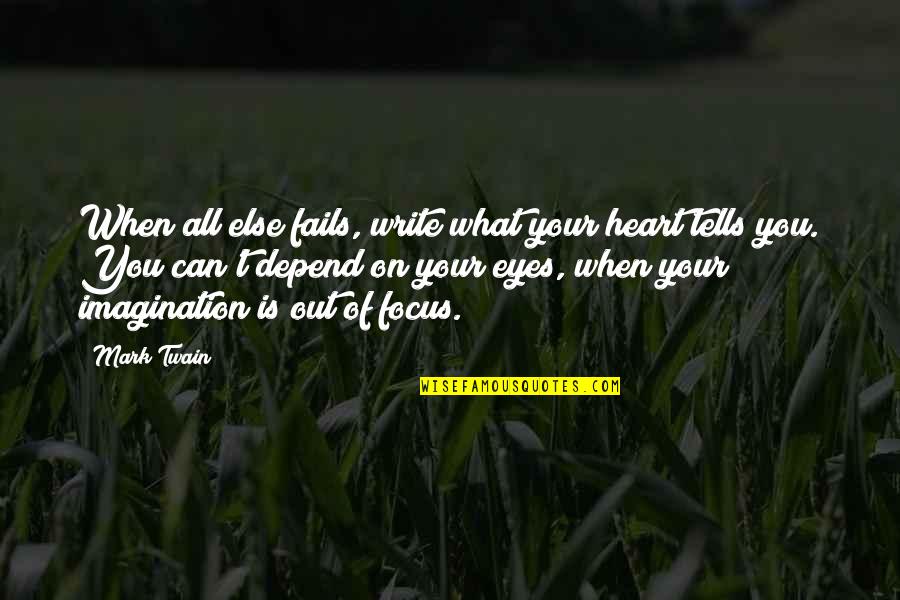 Raghib Amine Quotes By Mark Twain: When all else fails, write what your heart Raghib Amine Quotes By Mark Twain: When all else fails, write what your heart