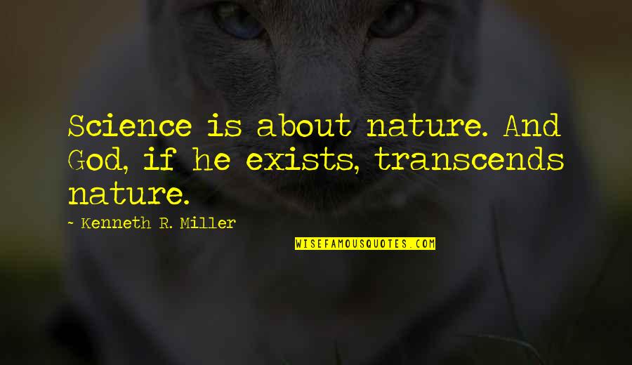 Raghnaid Quotes By Kenneth R. Miller: Science is about nature. And God, if he