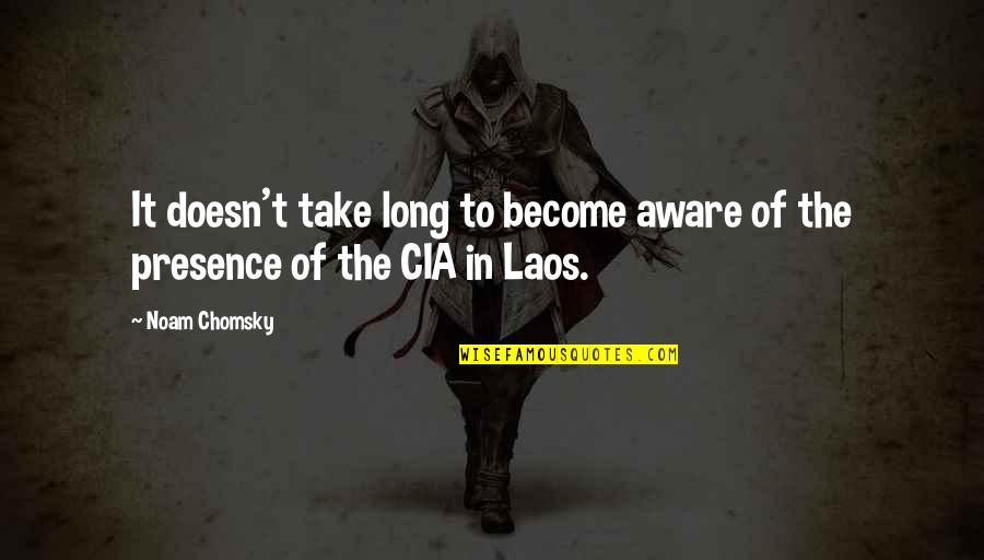 Raghu Ram Quotes By Noam Chomsky: It doesn't take long to become aware of
