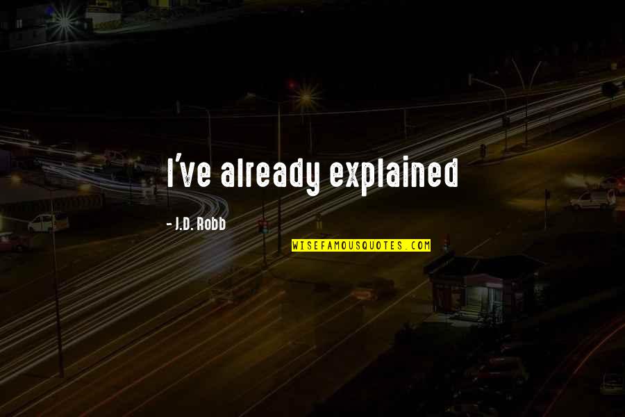 Raghupati Raghav Raja Ram Quotes By J.D. Robb: I've already explained