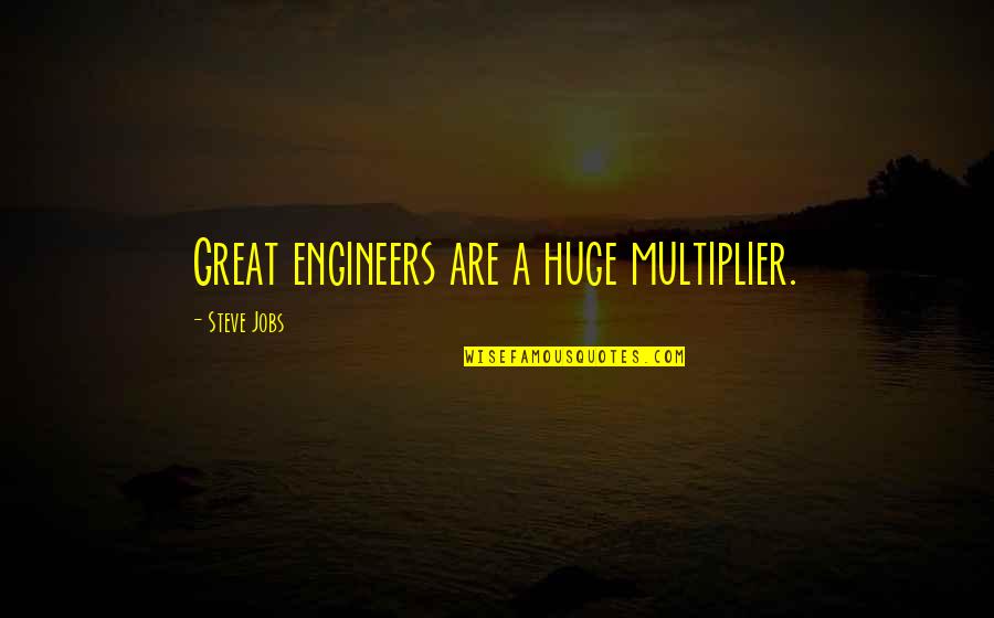 Raghuraman Ramaswamy Quotes By Steve Jobs: Great engineers are a huge multiplier.