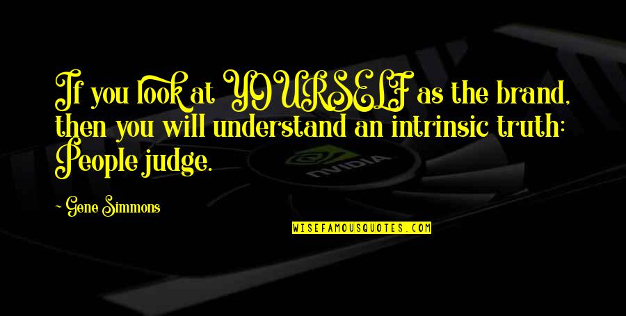 Ragia Omran Quotes By Gene Simmons: If you look at YOURSELF as the brand, Ragia Omran Quotes By Gene Simmons: If you look at YOURSELF as the brand,