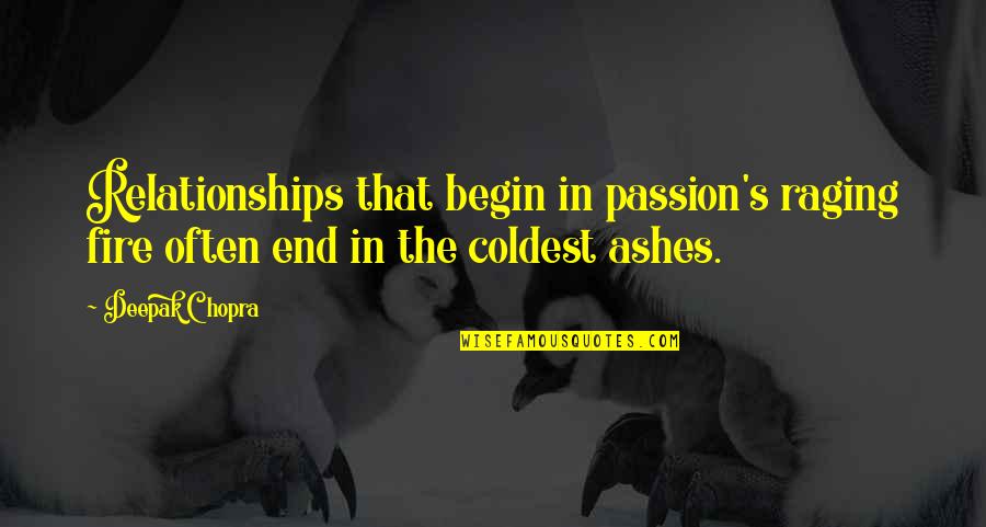 Raging Quotes By Deepak Chopra: Relationships that begin in passion's raging fire often