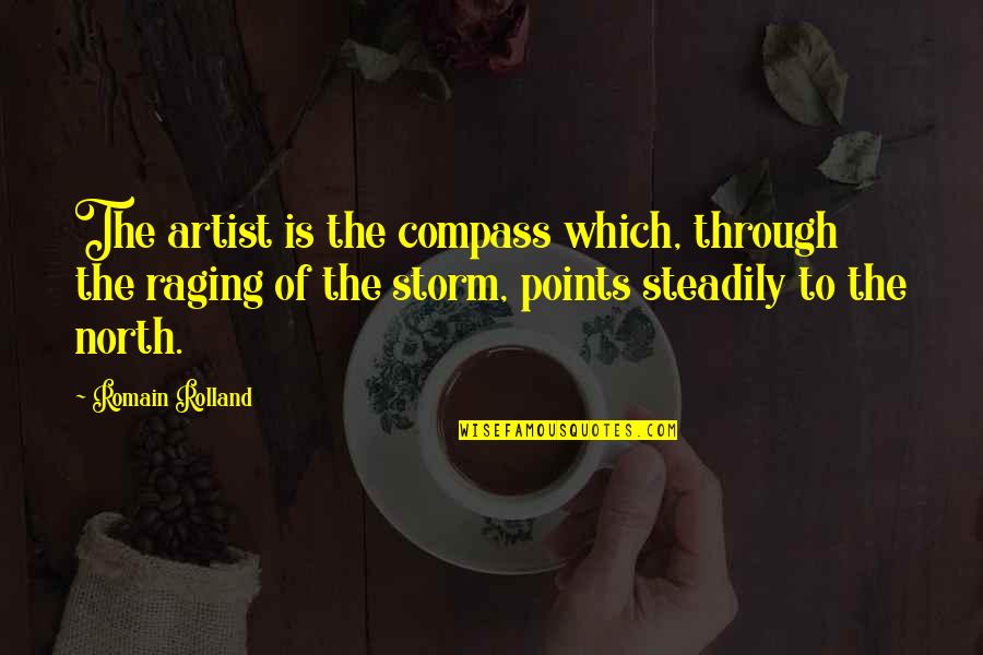 Raging Quotes By Romain Rolland: The artist is the compass which, through the