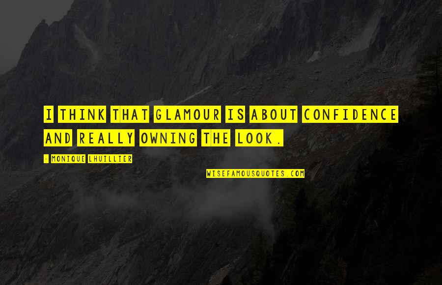 Ragini Quotes By Monique Lhuillier: I think that glamour is about confidence and Ragini Quotes By Monique Lhuillier: I think that glamour is about confidence and