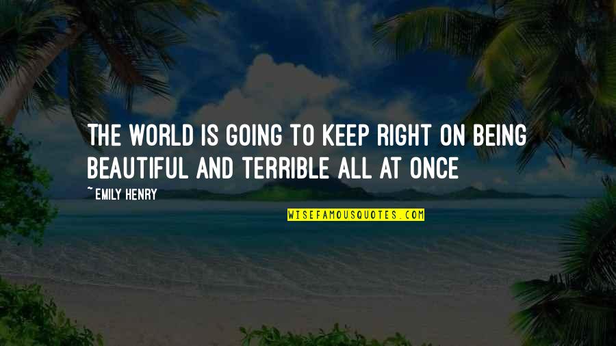 Ragioniamo Quotes By Emily Henry: The world is going to keep right on