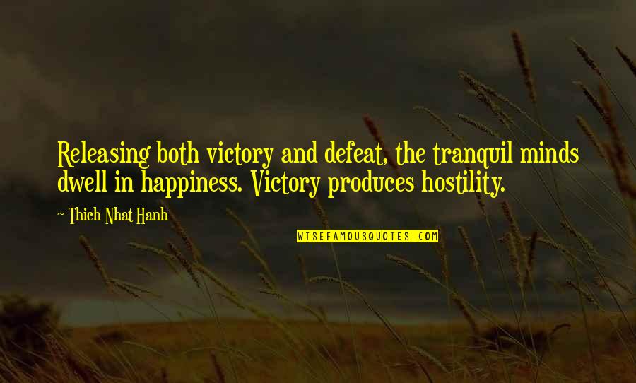 Ragip Xhaka Quotes By Thich Nhat Hanh: Releasing both victory and defeat, the tranquil minds