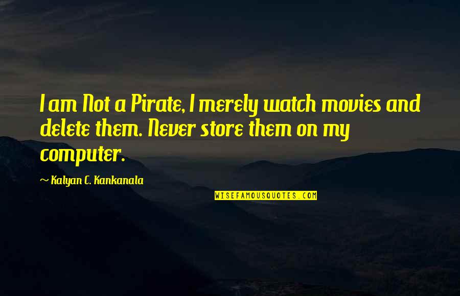 Ragita Quotes By Kalyan C. Kankanala: I am Not a Pirate, I merely watch