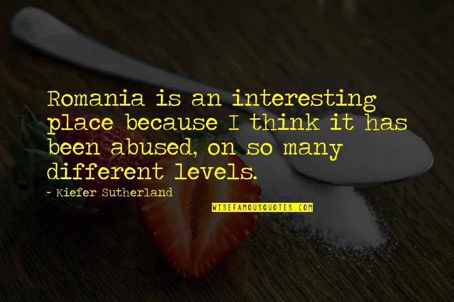 Ragnar Ivar Quotes By Kiefer Sutherland: Romania is an interesting place because I think Ragnar Ivar Quotes By Kiefer Sutherland: Romania is an interesting place because I think