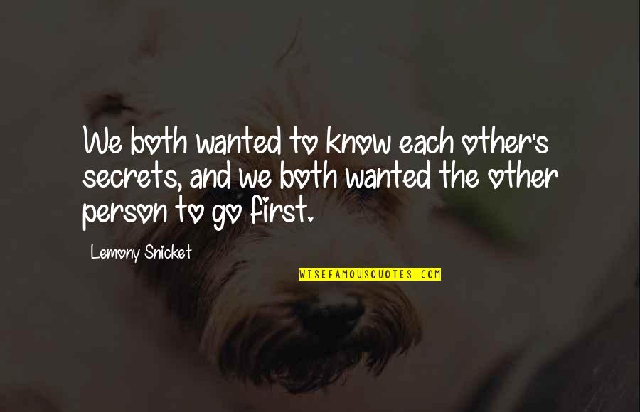 Ragnarok Love Quotes By Lemony Snicket: We both wanted to know each other's secrets,