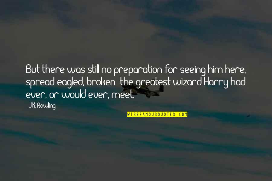 Ragnarok Quotes By J.K. Rowling: But there was still no preparation for seeing Ragnarok Quotes By J.K. Rowling: But there was still no preparation for seeing