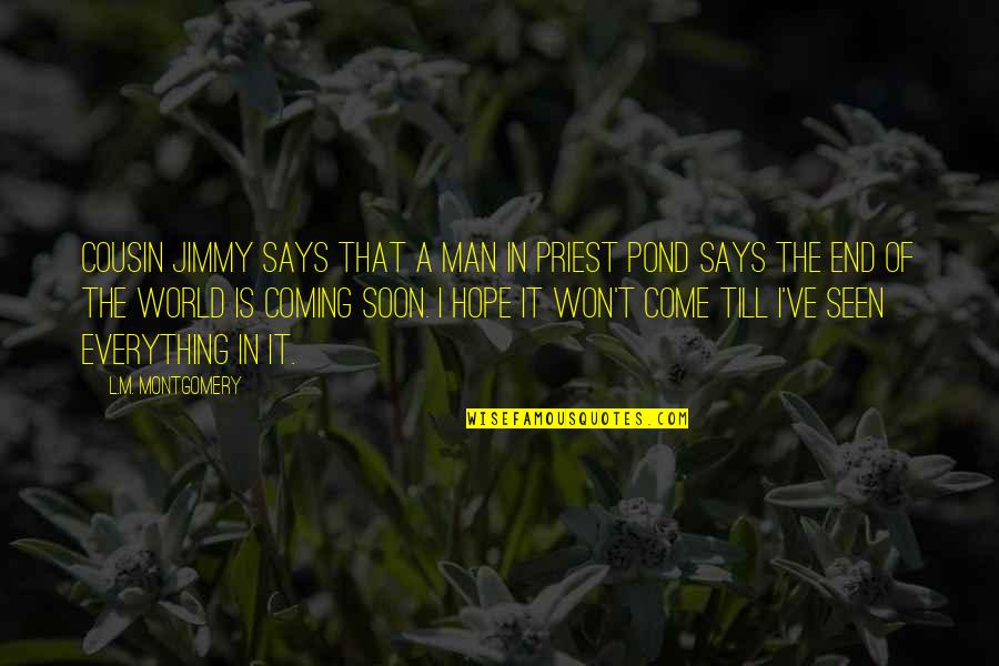 Ragnarok Quotes By L.M. Montgomery: Cousin Jimmy says that a man in Priest Ragnarok Quotes By L.M. Montgomery: Cousin Jimmy says that a man in Priest
