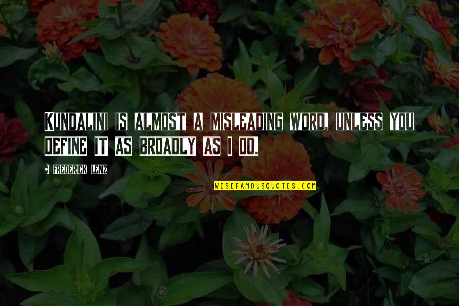Ragnaros Firelands Quotes By Frederick Lenz: Kundalini is almost a misleading word, unless you